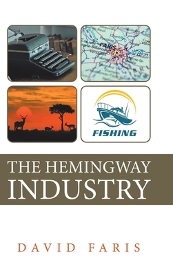 The Hemingway Industry by David Faris