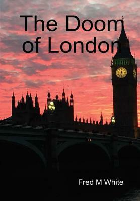 The Doom of London by Fred M. White