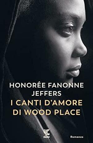 I canti d'amore di Wood Place by Honorée Fanonne Jeffers
