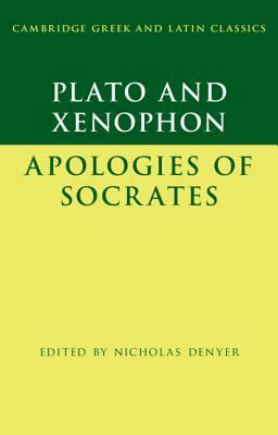 Plato: The Apology of Socrates and Xenophon: The Apology of Socrates by Plato, Xenophon