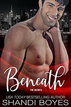 Beneath the Secrets by Shandi Boyes