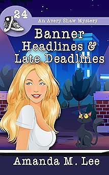 Banner Headlines & Late Deadlines by Amanda M. Lee