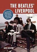 The Beatles' Liverpool by Mike Haskins