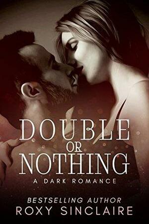 Double Or Nothing by Roxy Sinclaire