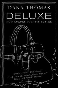 Deluxe: How Luxury Lost its Lustre by Dana Thomas