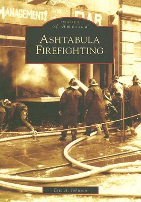 Ashtabula Firefighting by Eric a. Johnson