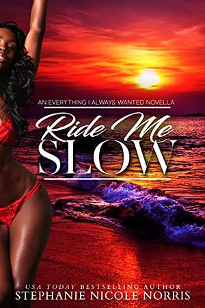 Ride Me Slow by Stephanie Nicole Norris