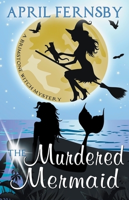 The Murdered Mermaid by April Fernsby