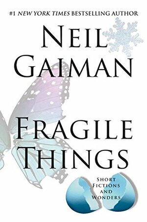 Fragile Things: Short Fictions and Wonders by Neil Gaiman