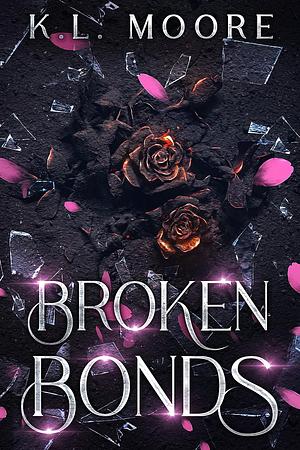 Broken Bonds by K.L. Moore