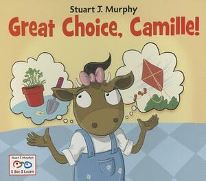 Great Choice, Camille! by Stuart J. Murphy