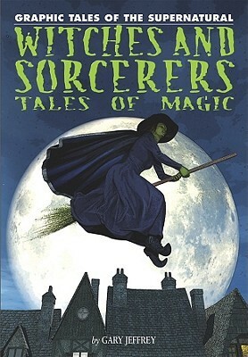 Witches and Sorcerers: Tales of Magic by Gary Jeffrey