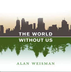 The World Without Us by Alan Weisman