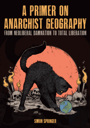 A Primer on Anarchist Geography  by Simon Springer