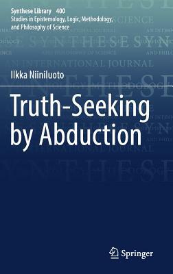 Truth-Seeking by Abduction by Ilkka Niiniluoto