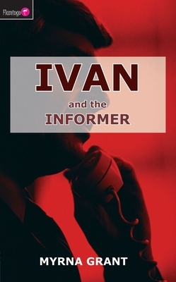 Ivan and the Informer by Myrna Grant
