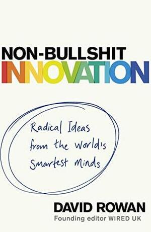 The Disruptors: The quest for non-bullshit innovation by David Rowan