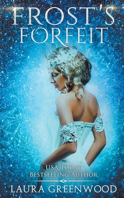 Frost's Forfeit by Laura Greenwood