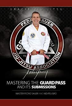 Mastering the Guard Pass and Its Submissions by Sussi Dahl, Pedro Sauer, Kid Peligro
