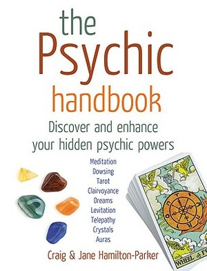 The Psychic Handbook: Discover and Enhance Your Hidden Psychic Powers by Craig Hamilton-Parker