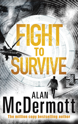 Fight to Survive by Alan McDermott