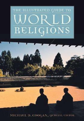 The Illustrated Guide to World Religions by Michael D. Coogan