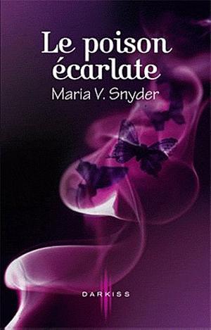 Le poison écarlate by Maria V. Snyder