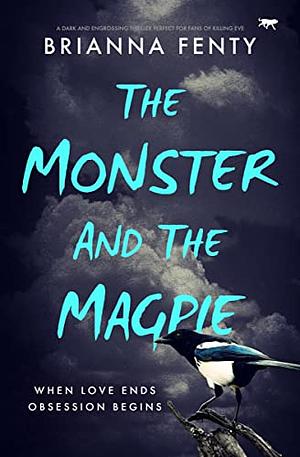 The Monster and the Magpie by Brianna Fenty