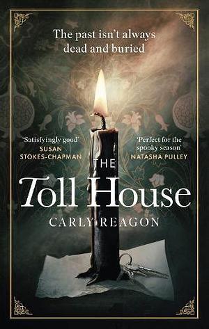 The Toll House: A Thoroughly Chilling Ghost Story to Keep You Up Through Autumn Nights by Carly Reagon