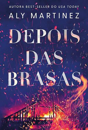 Depois das brasas by Aly Martinez