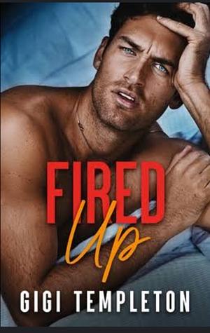 Fired Up by Gigi Templeton