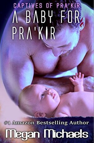 A Baby for Pra'kir by Megan Michaels