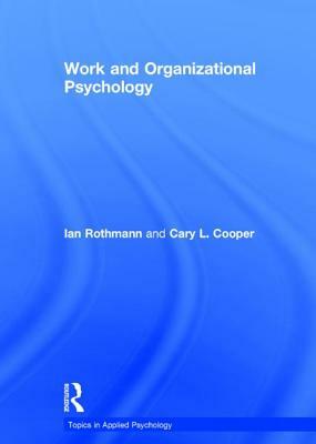 Work and Organizational Psychology by Ian Rothmann, Cary L. Cooper