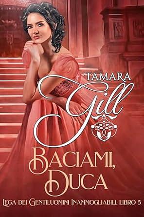 Baciami, Duca by Tamara Gill