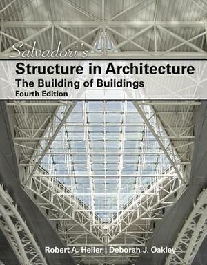 Salvadori's Structure in Architecture: The Building of Buildings by Robert Heller, Mario Salvadori, Deborah Oakley