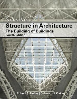 Salvadori's Structure in Architecture: The Building of Buildings by Robert Heller, Deborah Oakley, Mario Salvadori