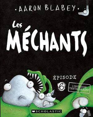 Les Mechants: N Degrees 6 - l'Invasion Tentaculaire by Aaron Blabey