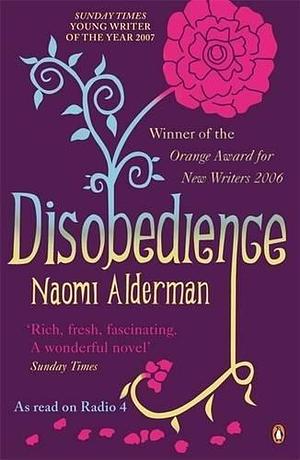 Disobedience by Alderman, Naomi (2007) Paperback by Naomi Alderman, Naomi Alderman