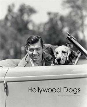 Hollywood Dogs: Pictures from the John Kobal Foundation by Gareth Abbott