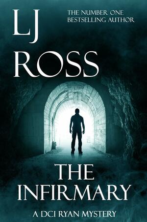 The Infirmary by L.J. Ross