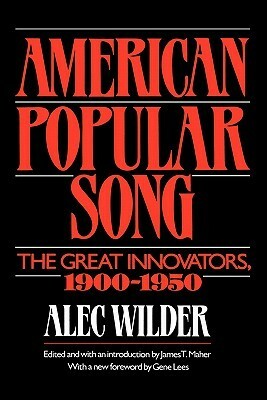 American Popular Song: The Great Innovators, 1900-1950 by Alec Wilder