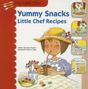 Yummy Snacks: Little Chef Recipes by Mercedes Segarra