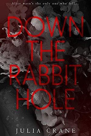 A World Within A World: Down The Rabbit Hole by Julia Crane, Julia Crane