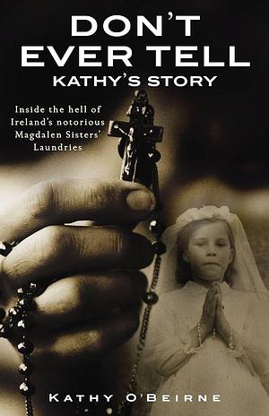 Dont Ever Tell Kathys Story by Kathy O'Beirne, Kathy O'Beirne