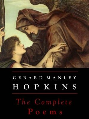 Gerard Manley Hopkins: The Complete Poems (Annotated) by Robert Bridges, Gerard Manley Hopkins