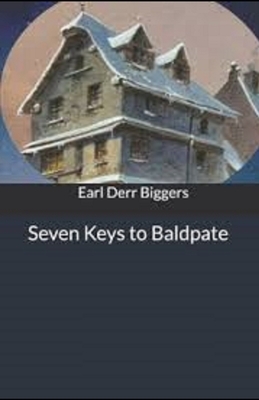 Seven Keys to Baldpate Illustrated by Earl Derr Biggers