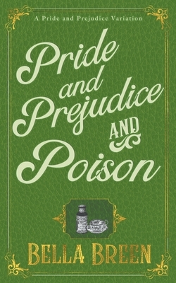 Pride and Prejudice and Poison by Bella Breen