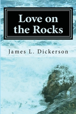 Love on the Rocks by James L. Dickerson