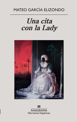 Una Cita Con La Lady by Mateo Garcia Elizondo