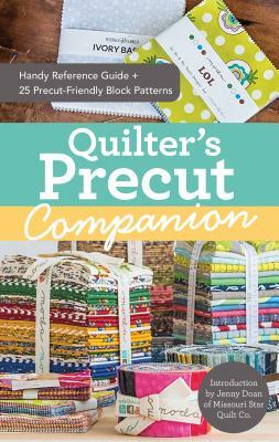 Quilter's Precut Companion: Handy Reference Guide + 25 Precut-Friendly Block Patterns by 